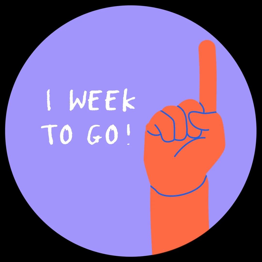 Illustration of a hand holding up one finger with the words "1 week to go!"