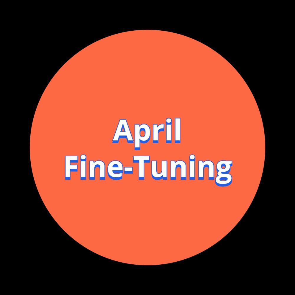 Text: April - Fine-Tuning