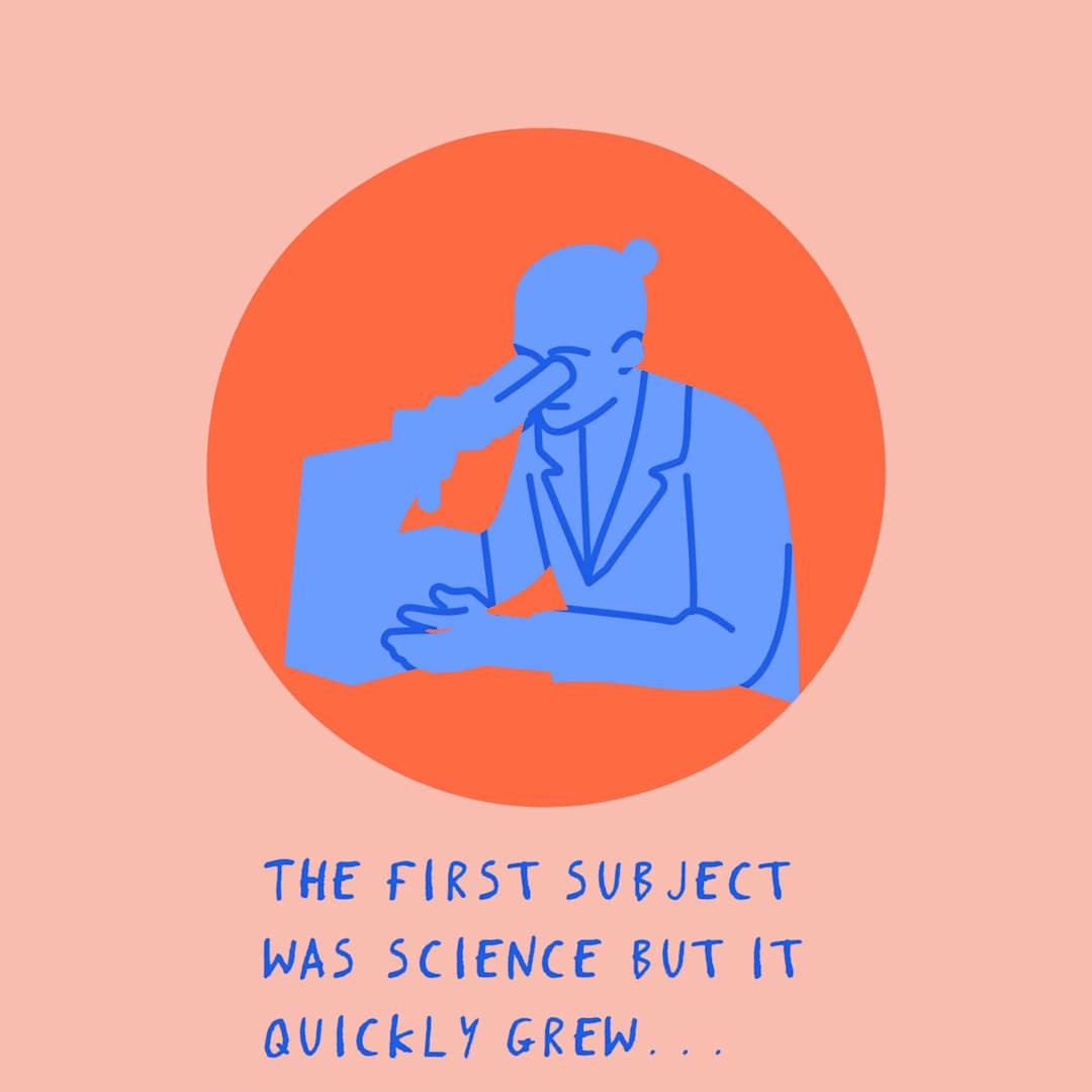 Illustration captioned: the first subject was science but it quickly grew