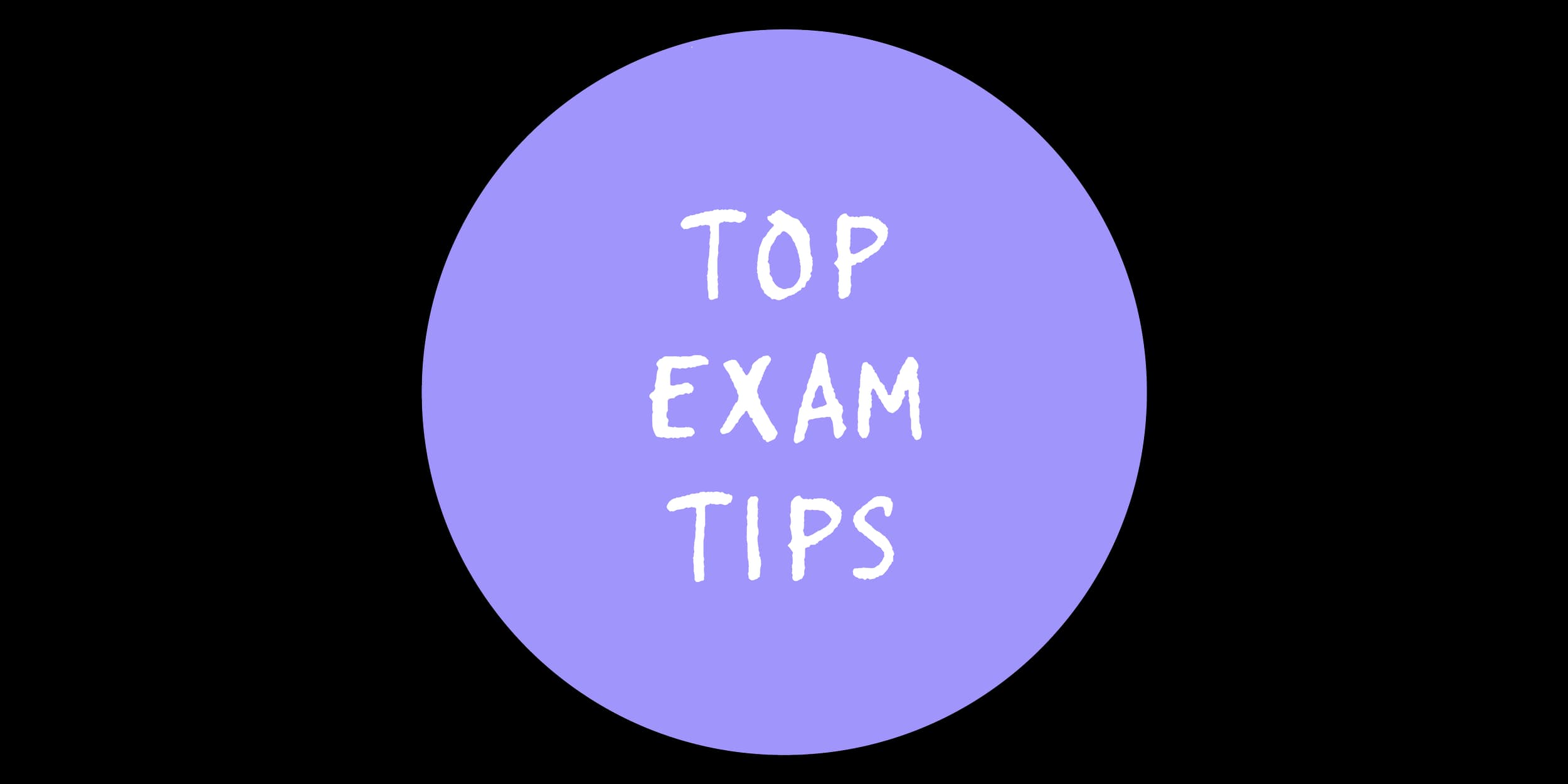 TOP EXAM TIPS - from the Tassomai team