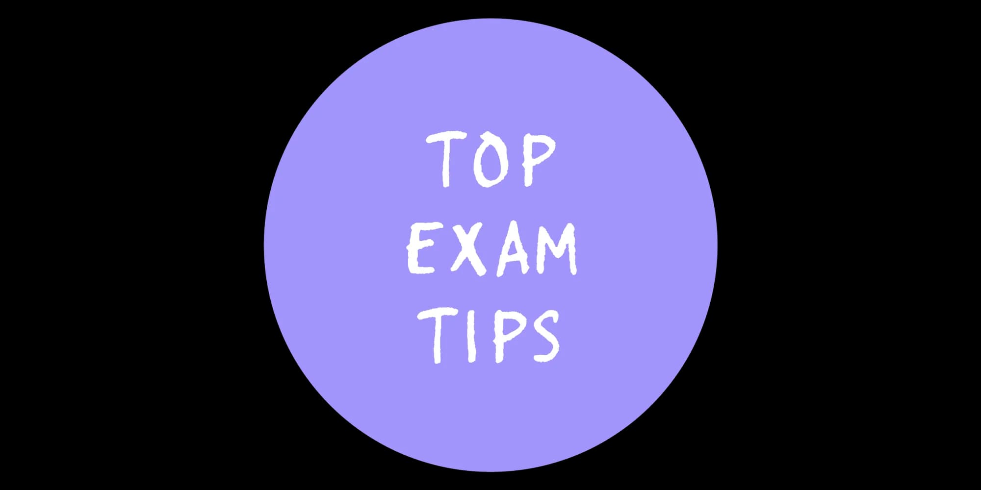 TOP EXAM TIPS - from the Tassomai team